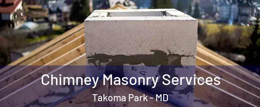  Chimney Masonry Services Takoma Park - MD