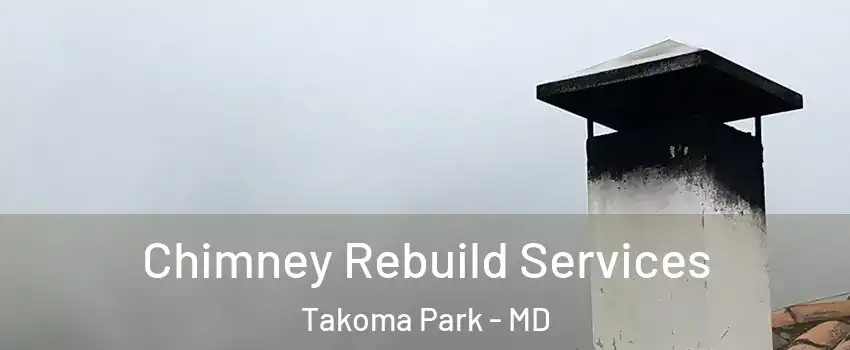  Chimney Rebuild Services Takoma Park - MD
