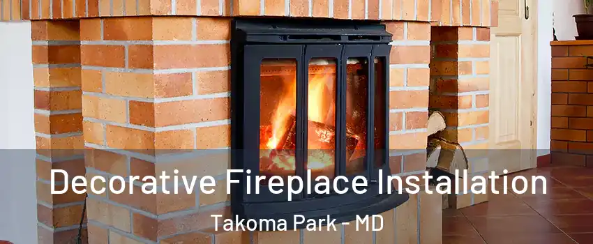 Decorative Fireplace Installation Takoma Park - MD