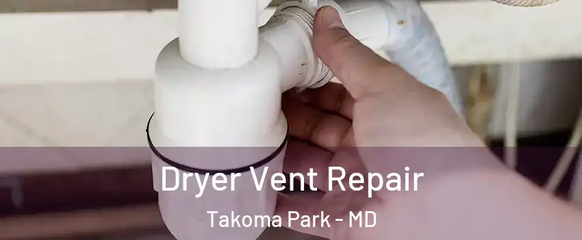  Dryer Vent Repair Takoma Park - MD