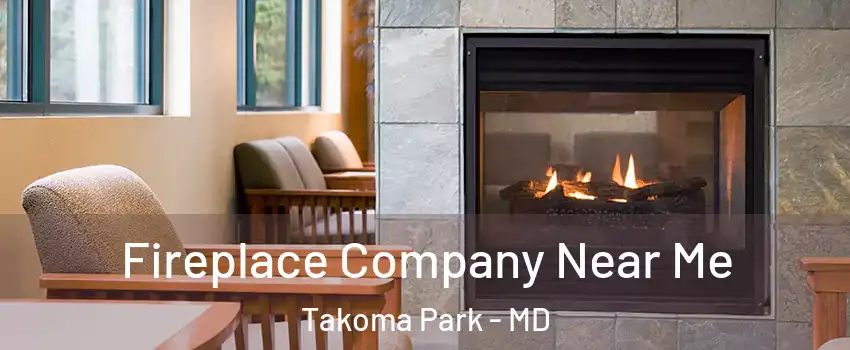  Fireplace Company Near Me Takoma Park - MD