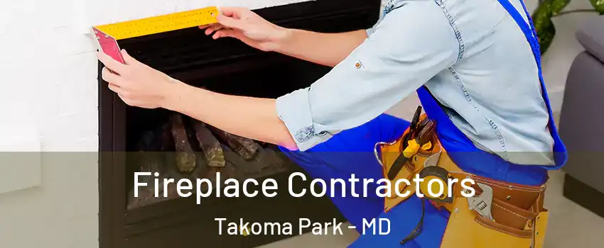 Fireplace Contractors Takoma Park - MD