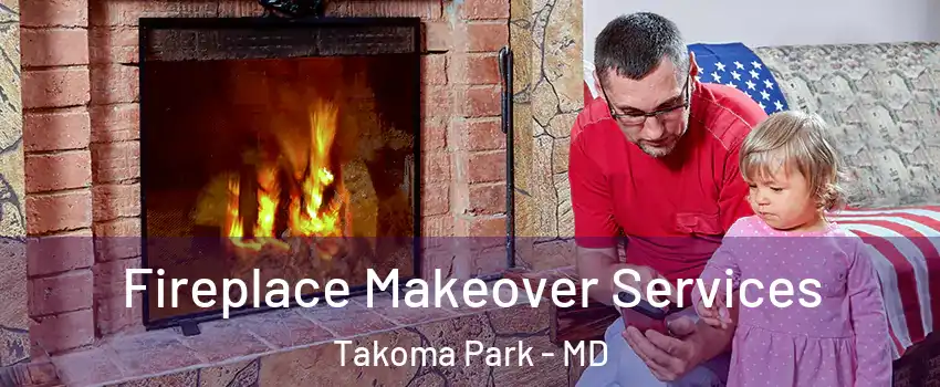  Fireplace Makeover Services Takoma Park - MD