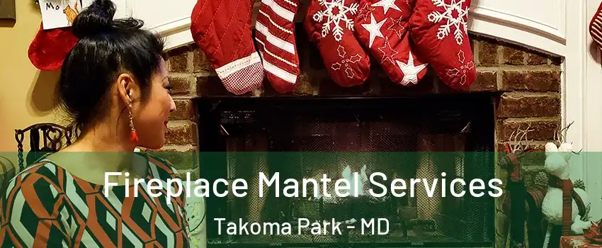  Fireplace Mantel Services Takoma Park - MD