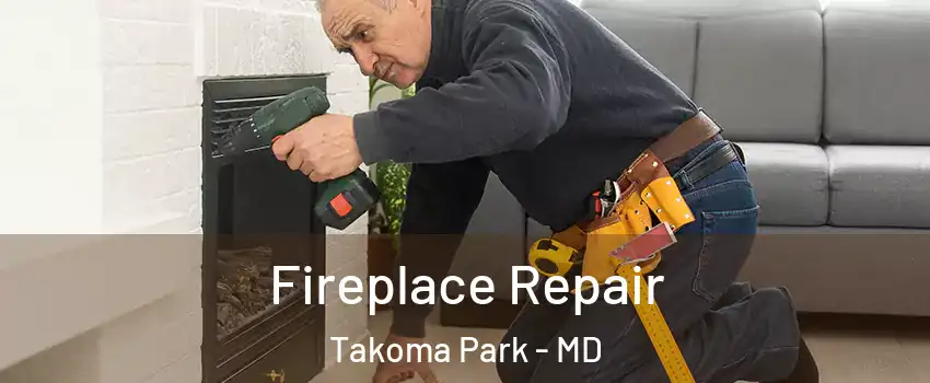  Fireplace Repair Takoma Park - MD