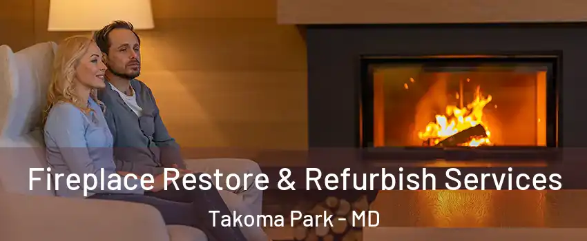  Fireplace Restore & Refurbish Services Takoma Park - MD
