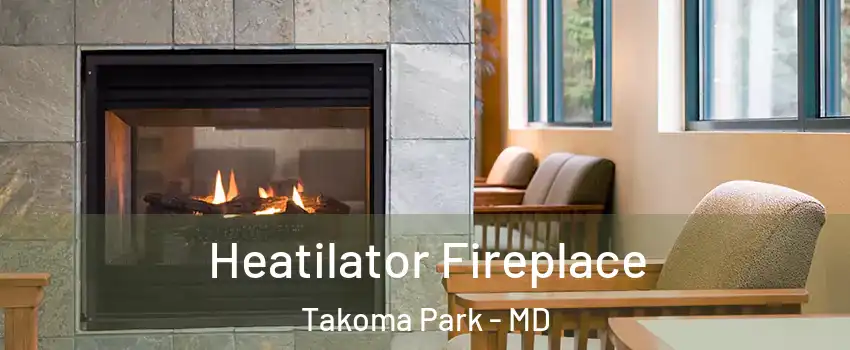  Heatilator Fireplace Takoma Park - MD