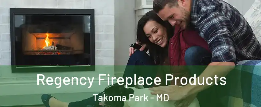  Regency Fireplace Products Takoma Park - MD
