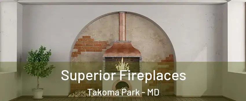 Superior Fireplaces Takoma Park - MD