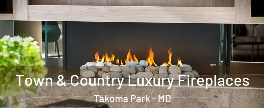  Town & Country Luxury Fireplaces Takoma Park - MD