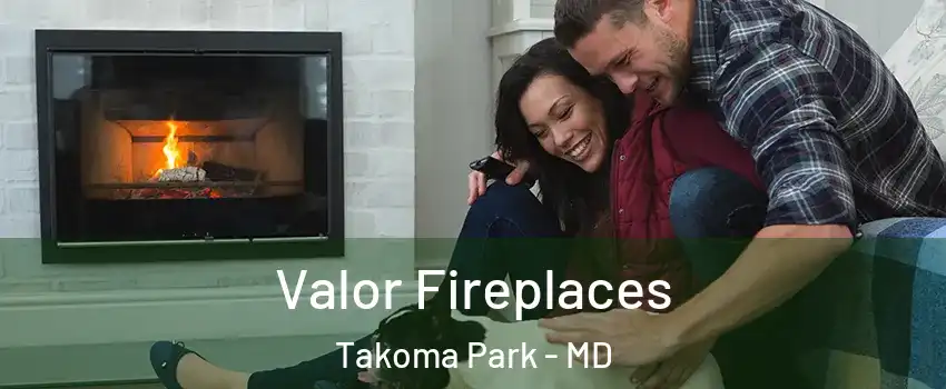  Valor Fireplaces Takoma Park - MD
