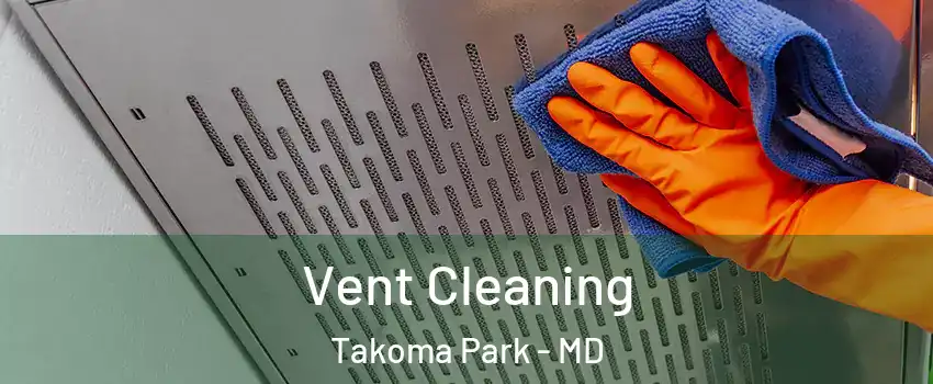  Vent Cleaning Takoma Park - MD